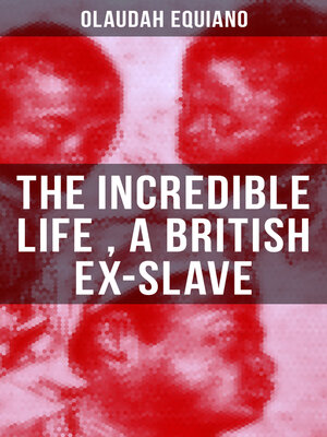 cover image of The Incredible Life of Olaudah Equiano, a British Ex-Slave